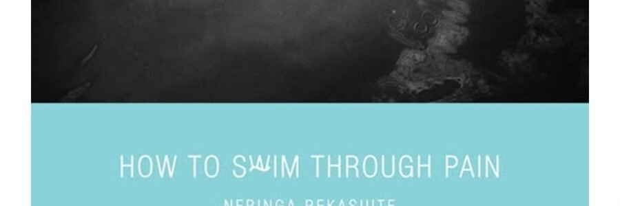 How To Swim Through Pain / Neringa Rekasiute